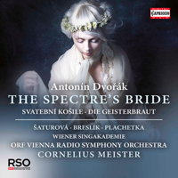 Antonín Dvorák: The Spectre's Bride. © 2017 Capriccio (C5315)