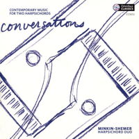 Conversations - Minkin-Shemer Harpsichord Duo. © 2017 Omnibus Classics (CC5012)
