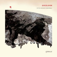 Excelsior - Fifth House Ensemble. &copy; 2014 Cedille Records (CDR 90000 148)