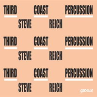 Steve Reich - Third Coast Percussion. &copy; 2016 Cedille Records (CDR 90000 161)