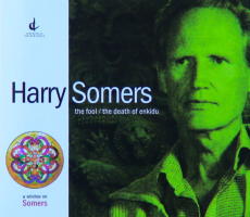 Harry Somers: the fool / the death of enkidu. &copy; 2009 Centrediscs (CMCCD 14209)