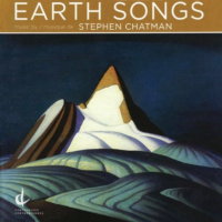 Earth Songs - Stephen Chatman. &copy; 2009 Centrediscs (CMCCD 14709)