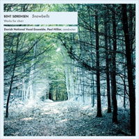 Bent S&oslash;rensen: Snowbells - works for choir. &copy; 2016 Dacapo Records (6.220629)