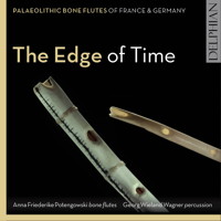 The Edge of Time - Palaeolithic Bone Flutes of France and Germany. © 2017 University of Huddersfield / Delphian Records Ltd (DCD34185)