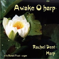 Awake O harp - Rachel Dent. &copy; 2004 Dunelm Records, 2009 Divine Art Ltd (ddv24138)