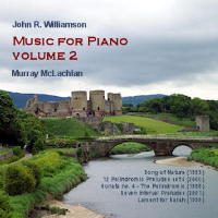 John R Williamson: Music for Piano Volume 2. &copy; 2003 Dunelm Records, 2009 Divine Art Ltd (ddv24144)