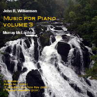 John R Williamson: Music for Piano Volume 3. &copy; 2009 Divine Art Ltd (ddv24145)