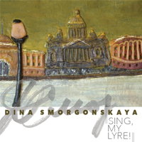 Dina Smorgonskaya: Sing, My Lyre!. © 2017 Dina Smorgonskaya (0 8001703007 8)