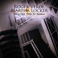 Roger Verdi: Taking Steps: Works for Trombone. &copy; 2009 Greenmill Records (8 84501 09883 0)