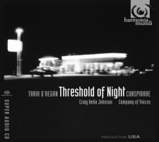 Tarik O'Regan: Threshold of Night - Conspirare. &copy; 2008 harmonia mundi usa (HMU 807490)