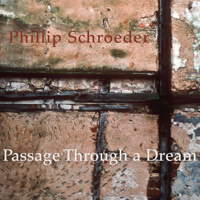 Phillip Schroeder: Passage Through a Dream. &copy; 2011 Phillip Schroeder (innova 781)
