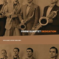 Prism Quartet - Dedication. &copy; 2011 Prism Quartet Inc (innova 800)
