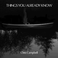 Chris Campbell: Things You Already Know. &copy; 2014 Christopher Campbell (innova 860)