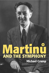 Martinu and the Symphony. &copy; 2010 Michael Crump (9 780907 689652)