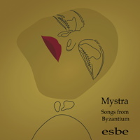 Mystra - Songs from Byzantium - Esbe. © 2018 Music & Media Consulting Ltd / MMC Recordings (MMC119)