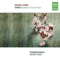 Daniel Carr: Works Volume 2 - Flute and Piano. &copy; 2015 Daniel Carr (MS 1579)