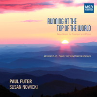 Running at the Top of the World - New Music for Trumpet and Piano. &copy; 2016 Paul Futer (MS 1610)