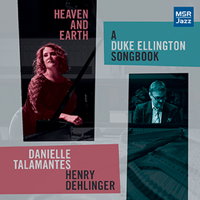 Heaven and Earth - A Duke Ellington Songbook. &copy; 2016 Danielle Talamantes and Henry Dehlinger (MS 1617)