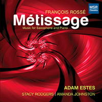 François Rossé: Métissage - Music for Saxophone and Piano. © 2017 Adam Estes (MS 1644)