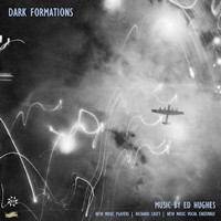 Ed Hughes: Dark Formations - New Music Players. &copy; 2012 Ed Hughes, Divine Art Ltd (msv28530)