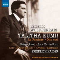 Wolf-Ferrari: Talitha Kumi!; Otto cori. © 2018 Naxos Rights Europe Ltd (8.573716)