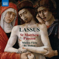 Lassus: St Matthew Passion. © 2017 and 2018 Naxos Rights (Europe) Ltd (8.573840)