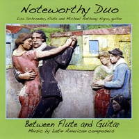Noteworthy Duo - Between Flute and Guitar. &copy; 2009 Noteworthy Duo (NDM001)