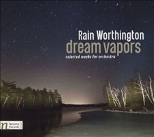 Rain Worthington: dream vapors - selected works for orchestra. &copy; 2016 Navona Records LLC (NV6025)