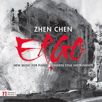 Zhen Chen: Ergo - new music for piano and Chinese folk instruments. © 2017 Navona Records LLC (NV6089)