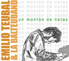 Emilio Teubal and La Balteuband: un mont&oacute;n de notas. &copy; 2009 Not Yet Records (8 45121 00788 6)