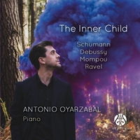 Antonio Oyarzabal - The Inner Child - Schumann, Debussy, Mompou, Ravel. © 2017 Orpheus Music (OR 7351-0685)