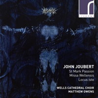 John Joubert: St Mark Passion etc. © 2017 Resonus Limited (RES10198)