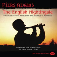 Piers Adams - The English Nightingale - Virtuoso Recorder Music from Renaissance to Romantic. &copy; 2012 Red Priest Recordings (RP 009)