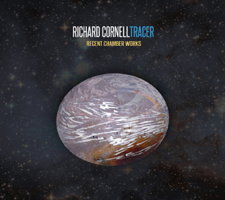 Richard Cornell: Tracer - recent chamber works. &copy; 2013 Ravello Records LLC (RR7869)