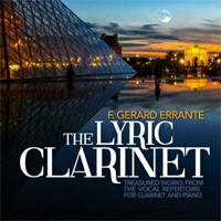 F Gerard Errante - The Lyric Clarinet - Treasured works from the vocal repertoire for clarinet and piano. &copy; 2014 Ravello Records LLC (RR7886)