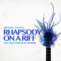 Michael Calvert: Rhapsody on a Riff. &copy; 2015 Ravello Records LLC (RR7907)