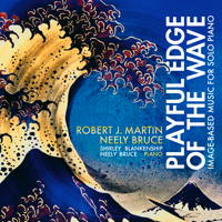 Playful Edge of the Wave - image-based music for solo piano. &copy; 2015 Ravello Records LLC (RR7909)
