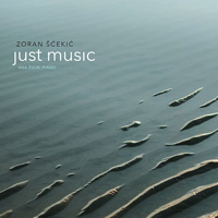 Zoran Scekic: just music - Ana Zgur, piano. &copy; 2016 Ravello Records LLC (RR7922)