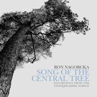 Ron Nagorcka: Song of the Central Tree. &copy; 2016 Ravello Records LLC (RR7924)