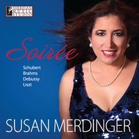 Susan Merdinger - Soir&eacute;e - Schubert, Brahms, Debussy and Liszt. &copy; 2014 Sheridan Music Studio (8 88295 13434 7)